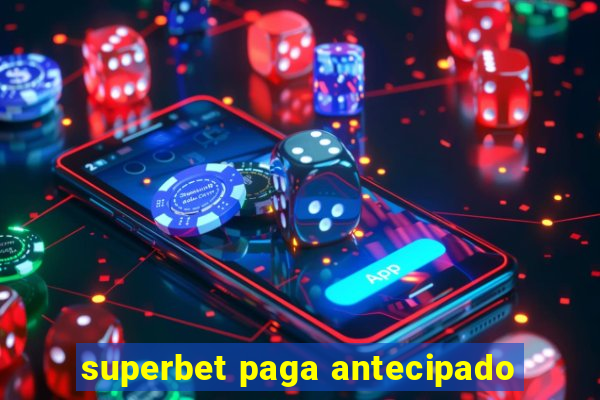 superbet paga antecipado